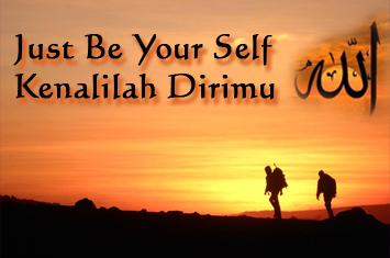 'Be Your Self' Kenali Hakikat Dirimu!