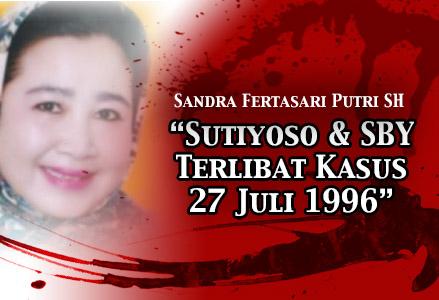 Melawan Lupa (12): Sandra Fertasari Putri Ungkap Sutiyoso dan SBY Terlibat Tragedi 27 Juli 1996 