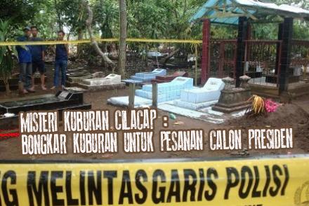 Versi Ki Gendeng: Bongkar Kuburan di Cilacap Buat Ritual Capres 2014