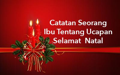 Catatan Seorang Ibu Tentang Ucapan Selamat Natal