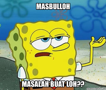 MASBULOH? Masalah Buat LoH..!!??