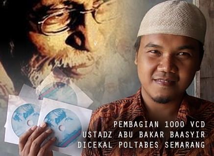 Pembagian 1000 VCD Ust. Abu Bakar Baasyir Dicekal Kepolisian Semarang!
