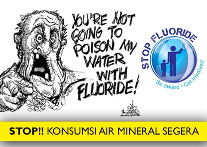 Lindungi Keluarga dari Zat Berbahaya Air Mineral & Odol ber-Flouride