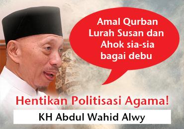 KH Abdul Wahid Alwy: Amal Lurah Susan & Ahok Bagai Debu