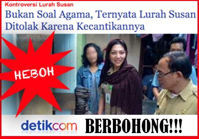 Detik.com Berbohong! Lurah Lenteng Ditolak Karena Cantik, Bukan Agama