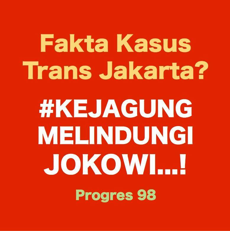 Progres 98 : Kejagung Harus Periksa Kasus Korupsi Jokowi Sebelum Dilantik