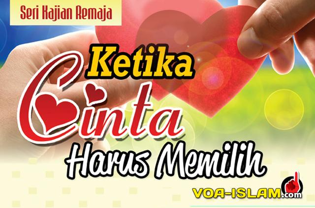 Hadirilah Kajian Remaja ''Ketika Cinta Harus Memilih''