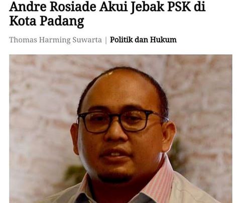 Ketika Andre Rosiade Merancang Kemaksiatan Agar Menjadi Pahlawan