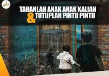 Masuk Malam Syetan Berkeliaran, Tutup Pintu & Tahan Anak Kecil di Rumah