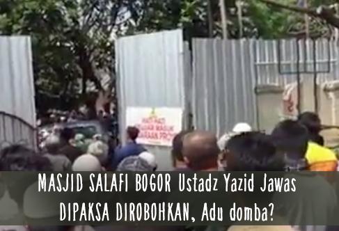 [VIDEO] Masjid Salafi Ustadz Yazid Jawas di Bogor Di Demo Robohkan Masjid