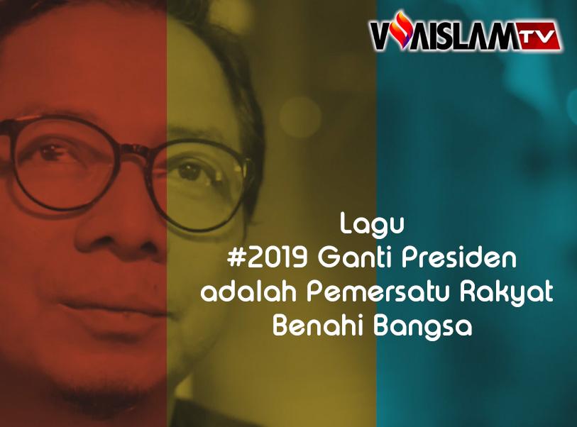 Video Hot Interview (6): Lagu #2019Ganti Presiden adalah Pemersatu Rakyat Benahi Bangsa