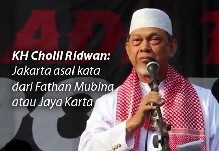 KH Cholil Ridwan: Kata Jakarta Asalnya dari Al Quran, Fathan Mubina atau Jaya Karta