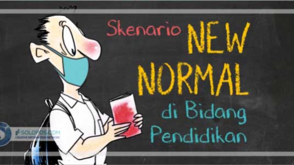 New Normal Dunia Pendidikan: Nyawa Manusia bukan Ajang Coba-coba