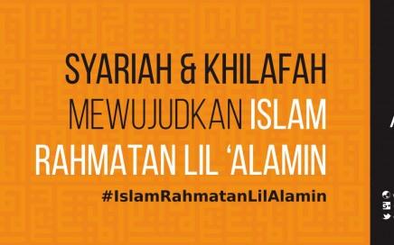Menegakkan Khilafah Islamiyah, Mewujudkan Rahmah Bagi Seluruh Alam