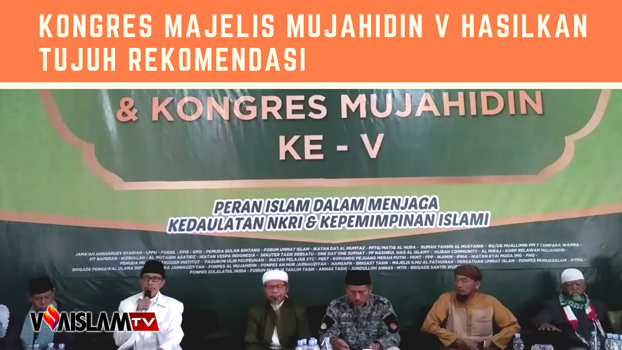 [VIDEO] Inilah Tujuh Rekomendasi Kongers Majelis Mujahidin ke V