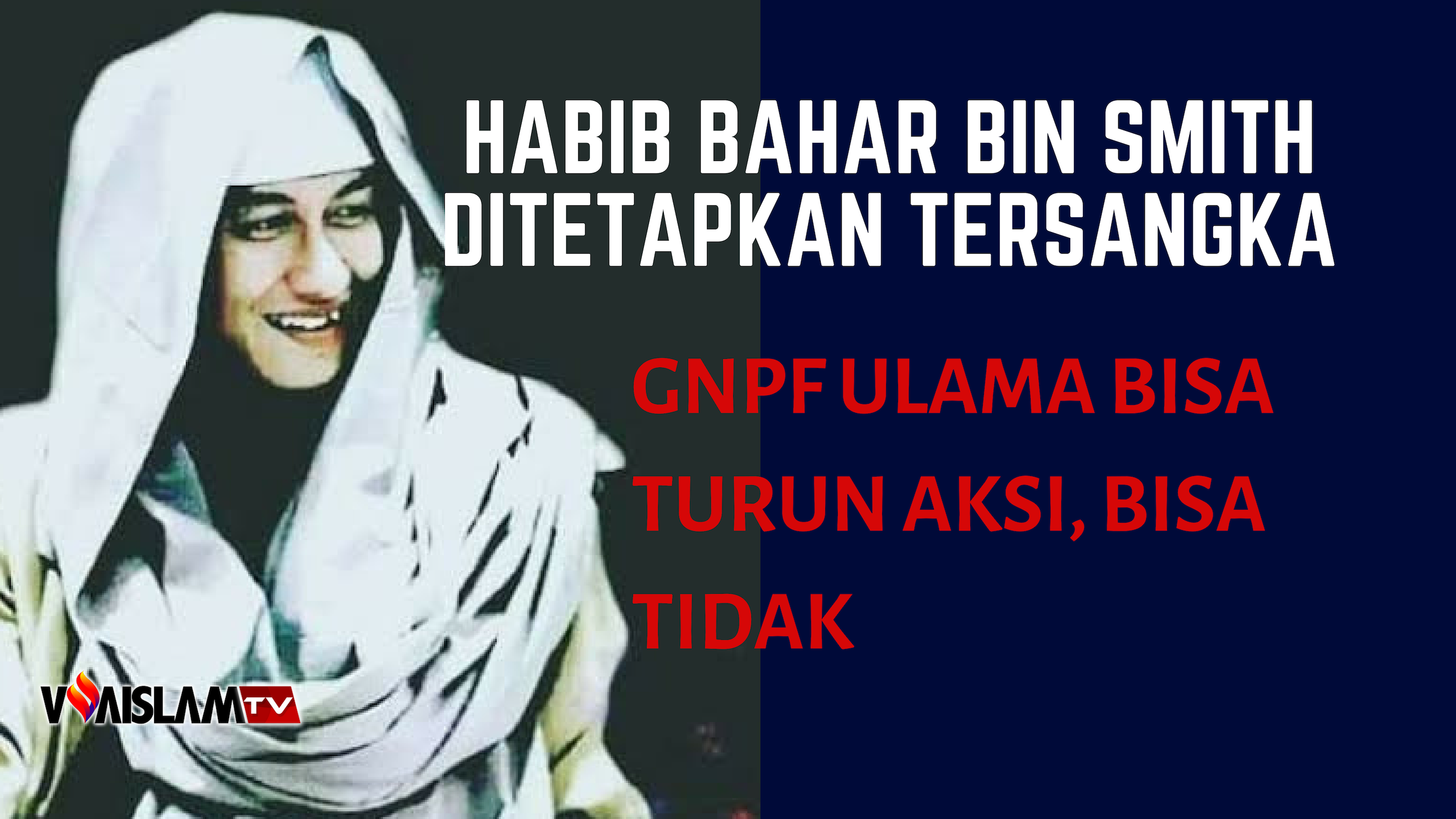 [VIDEO] Habib Bahar bin Smith Dijadikan Tersangka, GNPF Ulama Tuntut Keadilan Hukum