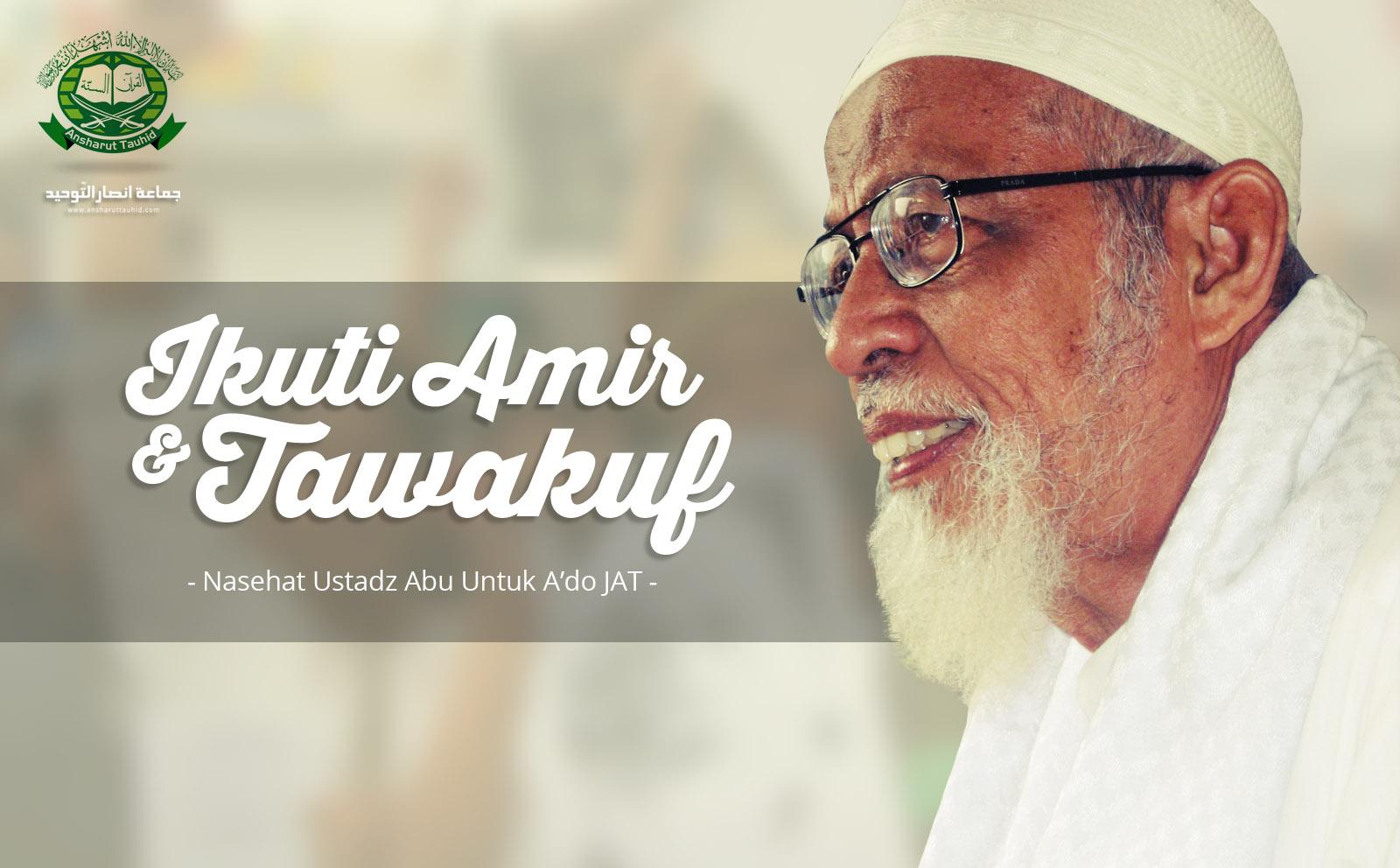 Nasihat Ustadz ABB Untuk A'dho : Ikuti Amir dan Tawakuf