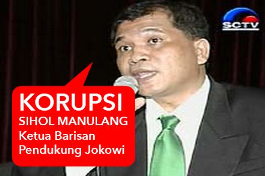 MafiaWar (14): Sihol Manullang Ketua Barisan Pendukung Jokowi Korupsi